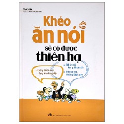 Khéo Ăn Nói Sẽ Có Được Thiên Hạ (Bìa Cứng) (Tái Bản 2022) - Trác Nhã [HCM]