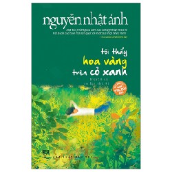 Tôi Thấy Hoa Vàng Trên Cỏ Xanh (Tái Bản 2023) - Nguyễn Nhật Ánh [HCM]