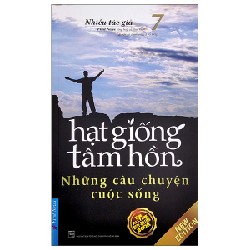 Hạt Giống Tâm Hồn 7 - Những Câu Chuyện Cuộc Sống (Tái Bản 2022)