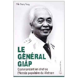 Tổng Tư Lệnh Đại Tướng Võ Nguyên Giáp (Tiếng Pháp) - Commandant En Chef De I'Armée Populaire Du Vietnam - Trần Trọng Trung