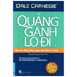 Quẳng Gánh Lo Đi Và Vui Sống (Khổ Nhỏ) (Tái Bản 2016) - Dale Carnegie [HCM]