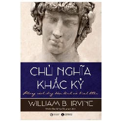 [SÁCH CŨ HCM] Chủ Nghĩa Khắc Kỷ - Phong Cách Sống Bản Lĩnh Và Bình Thản (Tái Bản 2022) - William B. Irvine