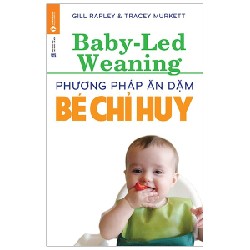 [SÁCH CŨ HCM] Phương Pháp Ăn Dặm Bé Chỉ Huy (Tái Bản 2018) - Gill Rapley, Tracey Murkett