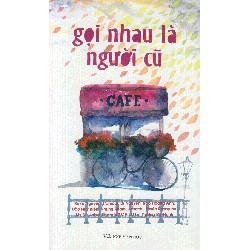 [SÁCH CŨ HCM] Gọi Nhau Là Người Cũ