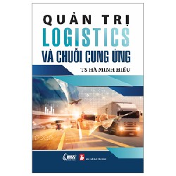 Quản Trị Logistics Và Chuỗi Cung Ứng - Hà Minh Hiếu