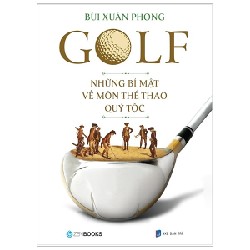 GOLF – Những bí mật về môn thể thao quý tộc - Bùi Xuân Phong [HCM]