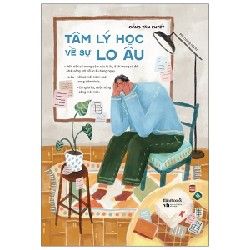 Tâm Lý Học Về Sự Lo Âu - Đổng Tâm Khiết [HCM]