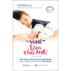 "Nghề" Làm Cha Mẹ (Tái Bản 2018) - Phạm Thị Thúy [HCM]