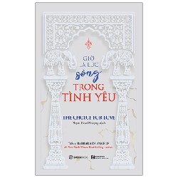 Giờ Là Lúc Sống Trong Tình Yêu - Barbara De Angelis [HCM]