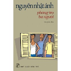 [SÁCH CŨ HCM] Phòng Trọ Ba Người (Tái Bản 2017) - Nguyễn Nhật Ánh