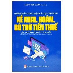 Hướng Dẫn Thực Hiện Các Quy Định Về Kê Khai, Hoàn, Bù Trừ Tiền Thuế Các Doanh Nghiệp Cần Biết - Lương Đức Cường [HCM]
