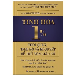 Tinh Hoa 1% - Thói Quen, Thái Độ Và Bí Quyết Để Trở Lên Giàu Có - Dan Strutzel