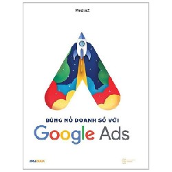 Bùng Nổ Doanh Số Với Google Ads - Mediaz