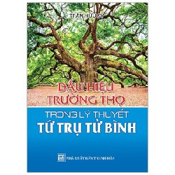 Dấu Hiệu Trường Thọ Trong Lý Thuyết Tứ Trụ Tử Bình - Trần Hữu Sỹ [HCM]