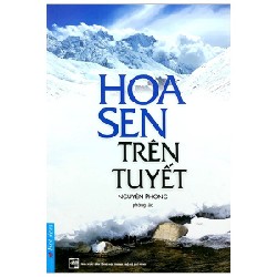 Hoa Sen Trên Tuyết (Tái Bản 2020) - Nguyên Phong [LK]