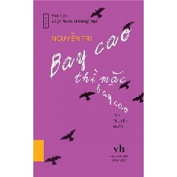 Bay Cao Thì Mặc Bay Cao - Nguyễn Trí