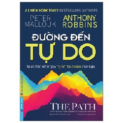Đường Đến Tự Do - Peter Mallouk, Anthony Robbins [LK]
