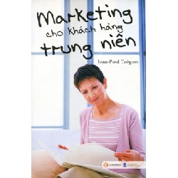 [SÁCH CŨ HCM] Marketing Cho Khách Hàng Trung Niên - Jean Paul Tréguer