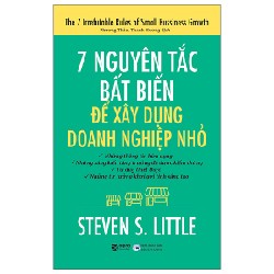7 Nguyên Tắc Bất Biến Để Xây Dựng Doanh Nghiệp Nhỏ - Steven S. Little [HCM]
