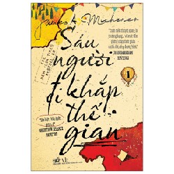 [SÁCH CŨ HCM] Sáu Người Đi Khắp Thế Gian - Tập 1 (Tái Bản 2012) - James A. Michener