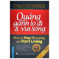 Quẳng Gánh Lo Đi Và Vui Sống (Bìa Cứng) (Tái Bản 2021) - Dale Carnegie [LK]
