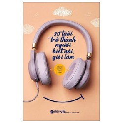 20 Tuổi Trở Thành Người Biết Nói Giỏi Làm (Tái Bản 2023) - Alphabooks biên soạn [HCM]