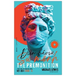 Điềm Báo Và Sứ Mệnh - The Premonition - Michael Lewis [HCM]