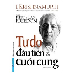 Tự Do Đầu Tiên Và Cuối Cùng - J. Krishnamurti [LK]