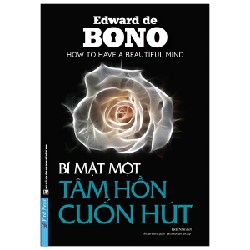 Bí Mật Một Tâm Hồn Cuốn Hút - Edward De Bono [LK]