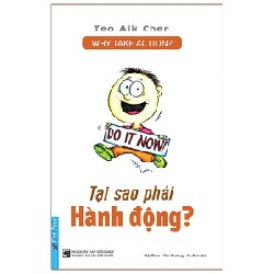 Tại Sao Phải Hành Động? (Tái Bản 2020) - Teo Ail Cher [LK]