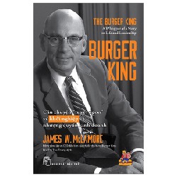 Burger King - Câu Chuyện "Tuyệt Ngon" Về Khởi Nghiệp Và Nhượng Quyền Kinh Doanh - James W. McLamore [HCM]