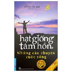 Hạt Giống Tâm Hồn 8 - Những Câu Chuyện Cuộc Sống (Tái Bản 2023)
