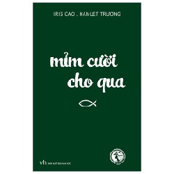 Mỉm Cười Cho Qua - Hamlet Trương, Iris Cao [HCM]