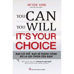 You Can, You Will - It's Your Choice - Bạn Có Thể, Bạn Sẽ Thành Công, Đó Là Sự Lựa Chọn Của Bạn - Arfeen Khan [HCM]