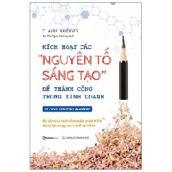 Kích Hoạt Các "Nguyên Tố Sáng Tạo" Để Thành Công Trong Kinh Doanh - Claire Bridges [HCM]
