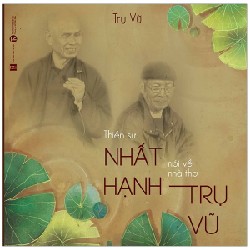 [SÁCH CŨ HCM] Thiền Sư Thích Nhất Hạnh Nói Về Nhà Thơ Trụ Vũ - Thích Nhất Hạnh