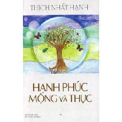[SÁCH CŨ HCM] Hạnh Phúc Mộng Và Thực (Tái Bản 2015) - Thích Nhất Hạnh