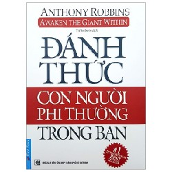 Đánh Thức Con Người Phi Thường Trong Bạn (Tái Bản 2020) - Anthony Robbins [LK]