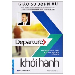 Khởi Hành - Lời Khuyên Sinh Viên Việt Nam - Gs. John Vũ, Nguyên Phong [LK]