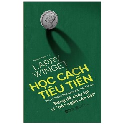 Học Cách Tiêu Tiền (Tái Bản 2023) - Larry Winget [HCM]