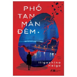 Phố Tan Màn Đêm - Higashino Keigo [HCM]