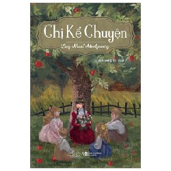 Chị Kể Chuyện - Lucy M. Montgomery [HCM]