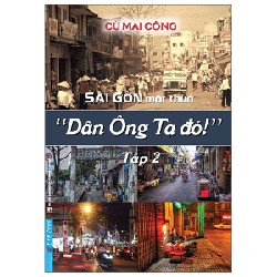 Sài Gòn Một Thuở: “Dân Ông Tạ Đó!” - Tập 2 - Cù Mai Công [LK]