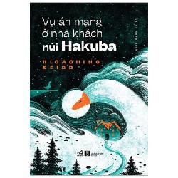 Vụ Án Mạng Ở Nhà Khách Núi Hakuba - Higashino Keigo [HCM]