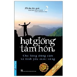 Hạt Giống Tâm Hồn 2 - Cho Lòng Dũng Cảm Và Tình Yêu Cuộc Sống (Tái Bản 2023)