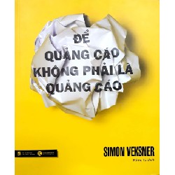 [SÁCH CŨ HCM] Để Quảng Cáo Không Phải Là Quảng Cáo - Simon Veksner
