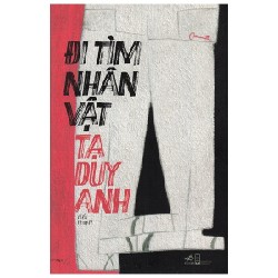 Đi Tìm Nhân Vật - Tạ Duy Anh [HCM]
