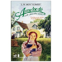 [SÁCH CŨ HCM] Anne Tóc Đỏ Dưới Chái Nhà Xanh (Tái Bản 2014) - L. M. Montgomery