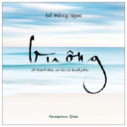 Buông - Để Thảnh Thơi, An Lạc Và Hạnh Phúc - Đỗ Hồng Ngọc [HCM]