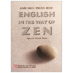 Anh Ngữ Thiền Học - English In The Way Of Zen - Nguyễn Mạnh Thảo [HCM]